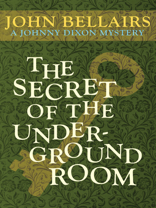 Title details for Secret of the Underground Room by John Bellairs - Available